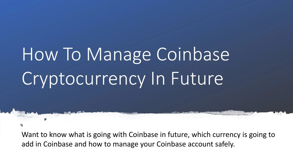 how to manage coinbase cryptocurrency in future