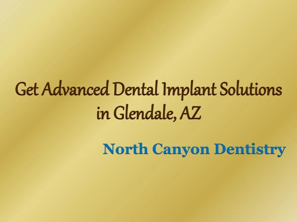 Get Advanced Dental Implant Solutions in Glendale, AZ