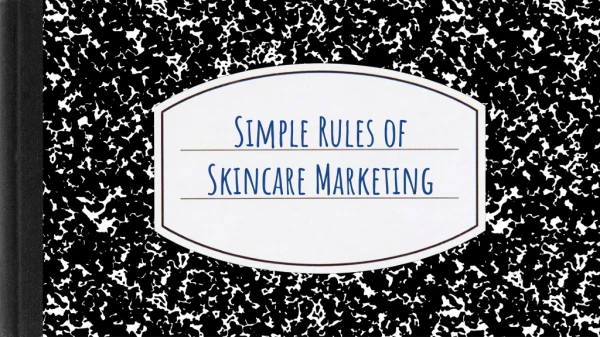 Simple Rules of Skincare Marketing