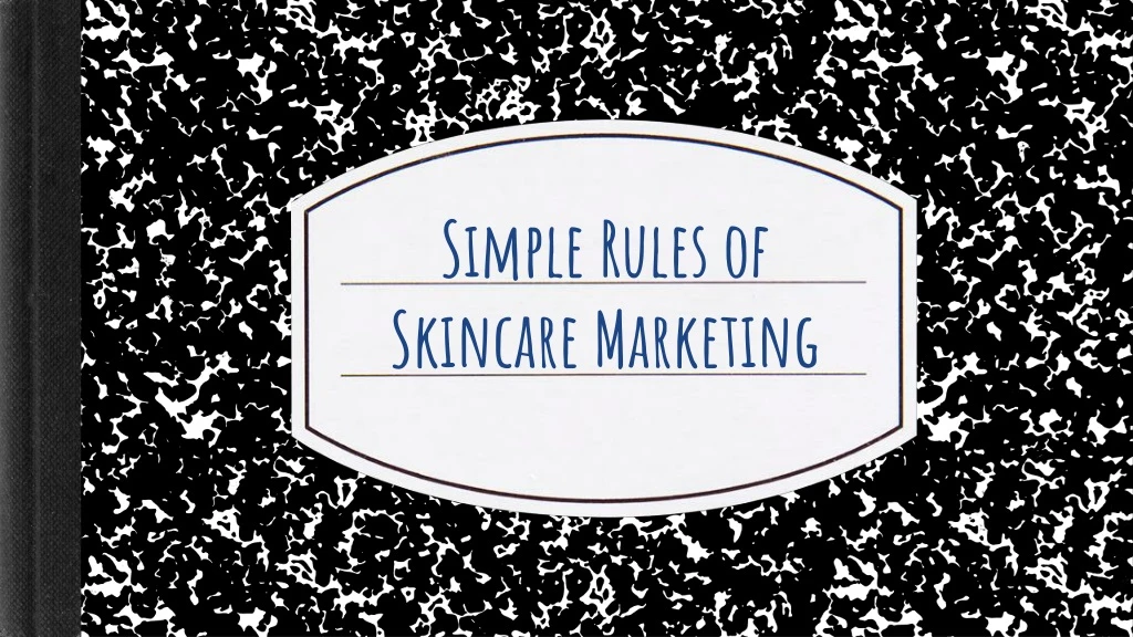 simple rules of skincare marketing