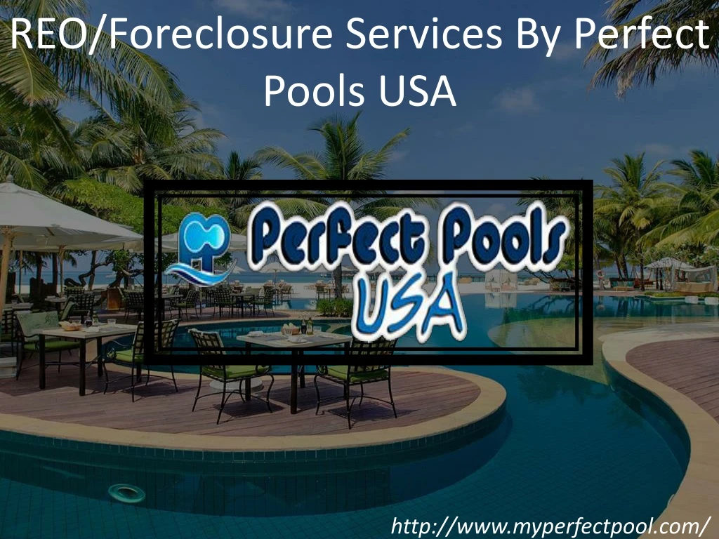 reo foreclosure services by perfect pools usa