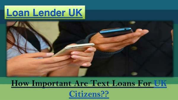 How Important Are Text Loans For UK Citizens?