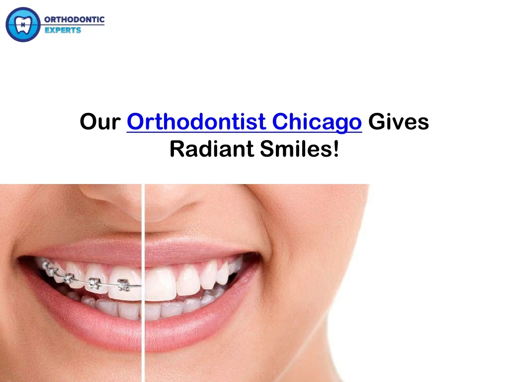our orthodontist chicago gives r adiant smiles