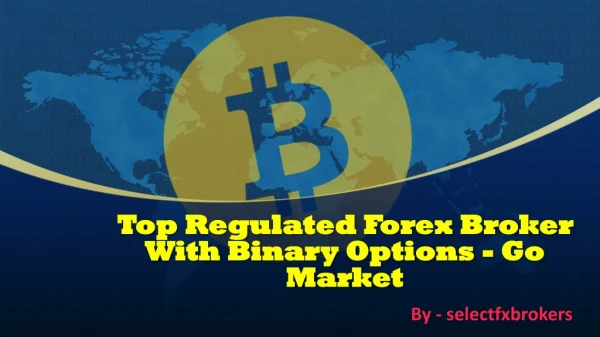 Top Regulated Forex Broker with Binary Options - Go Market