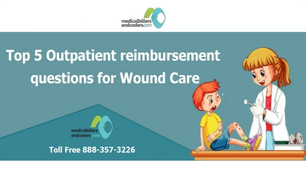Top 5 Outpatient reimbursement questions for Wound Care