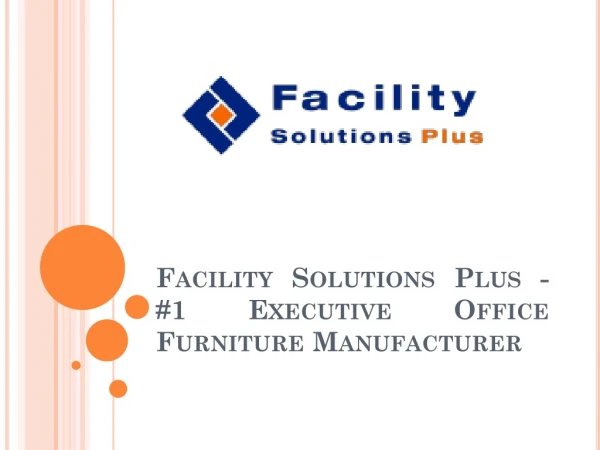Facility Solutions Plus - #1 Executive Office Furniture Manufacturer