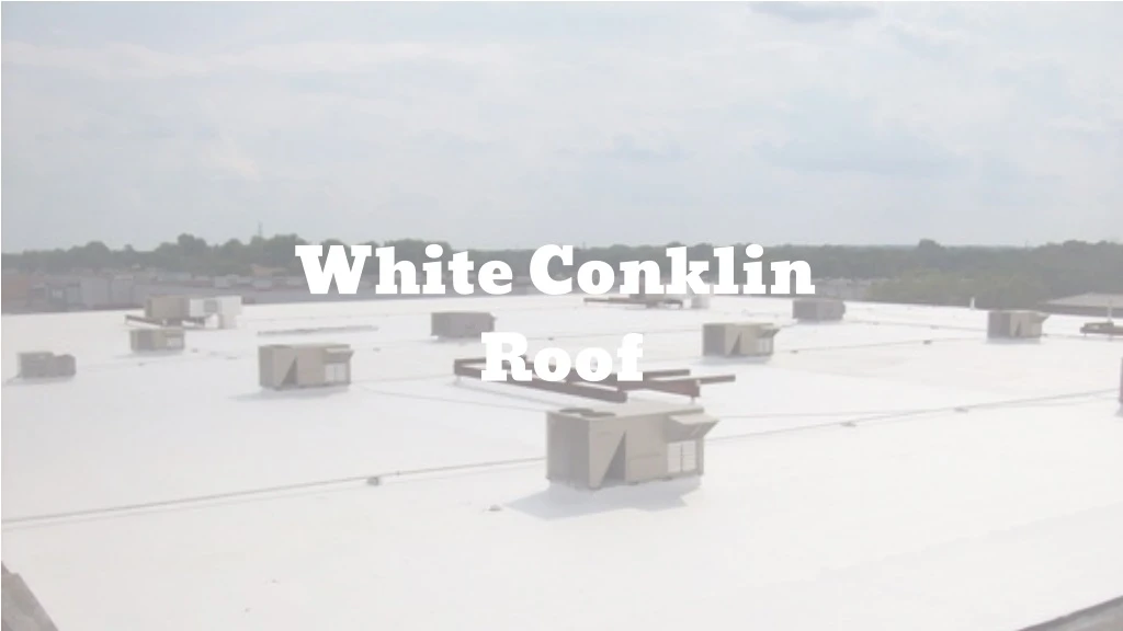 white conklin roof