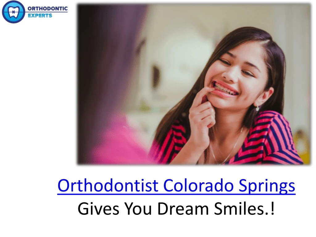 orthodontist colorado springs gives you dream smiles