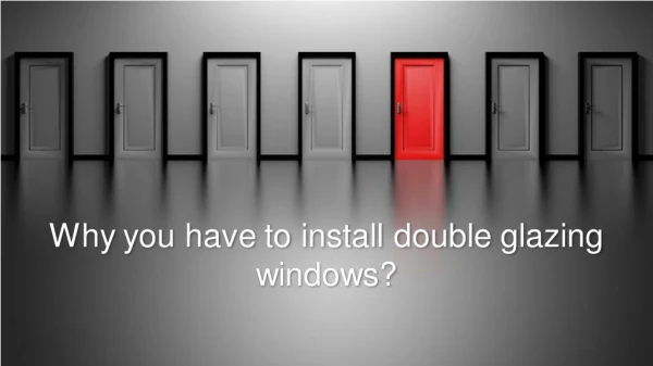 Why you have to install double glazing windows?