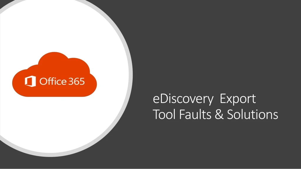 ediscovery export tool faults solutions