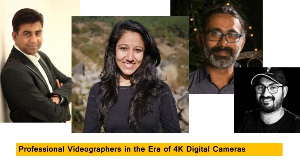 Professional Videographers in the era of 4K digital cameras