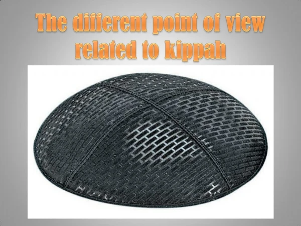 The different point of view related to kippah