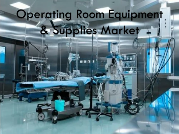 Operating Room Equipment & Supplies Market