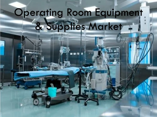 Operating Room Supplies Market to Grow at the Highest CAGR During 2015 to 2020