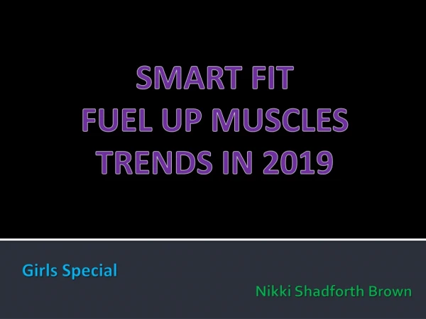 SMART FIT FUEL UP MUSCLE TRENDS IN 2019 - NIKKI SHADFORTH BROWN