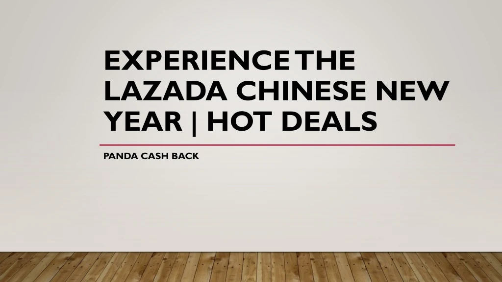 experience the lazada chinese new year hot deals