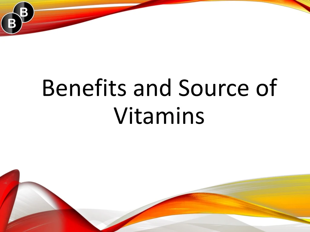 benefits and source of vitamins