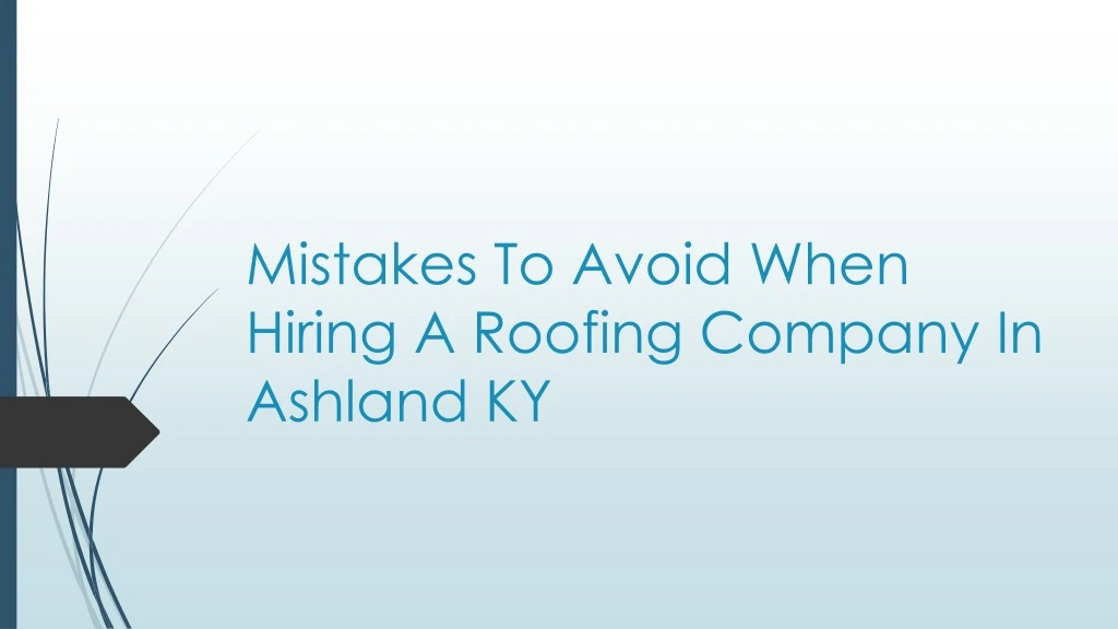 mistakes to avoid when hiring a roofing company in ashland ky