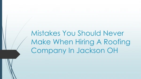 Mistakes You Should Never Make When Hiring A Roofing Company In Jackson OH