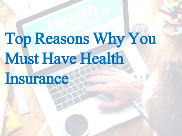 Top Reasons Why You Must Have Health Insurance