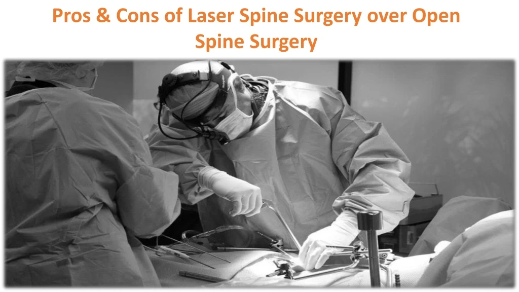pros cons of laser spine surgery over open spine
