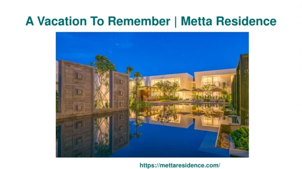 A Vacation To Remember | Metta Residence