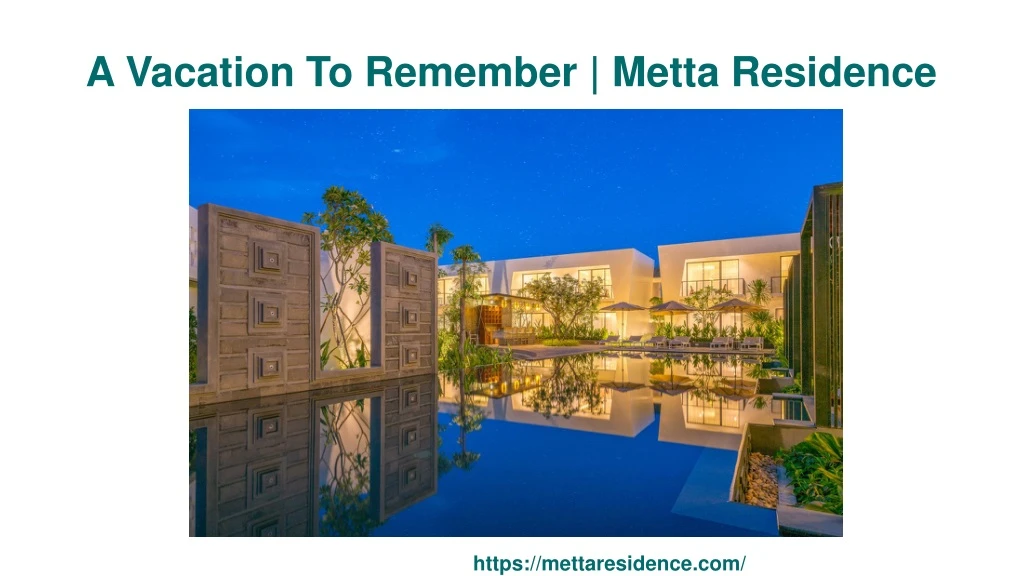 a vacation to remember metta residence