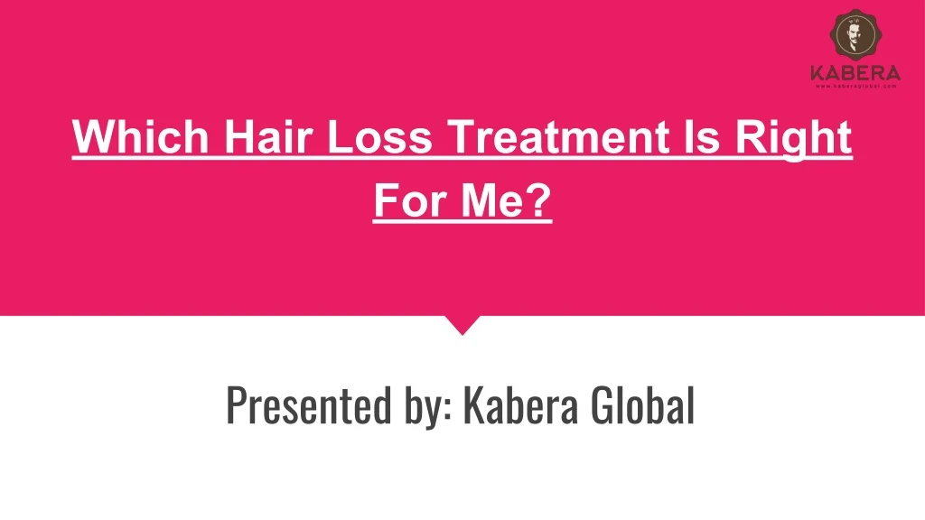 which hair loss treatment is right for me