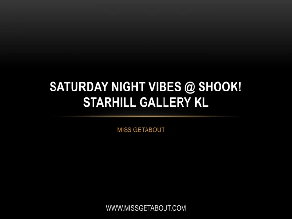 Saturday Night Vibes @ Shook! Starhill Gallery KL
