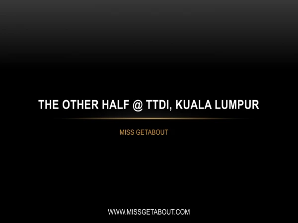 The Other Half @ TTDI, Kuala Lumpur