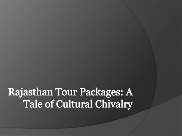 Rajasthan Tour Packages-a tale of cultural chivalry