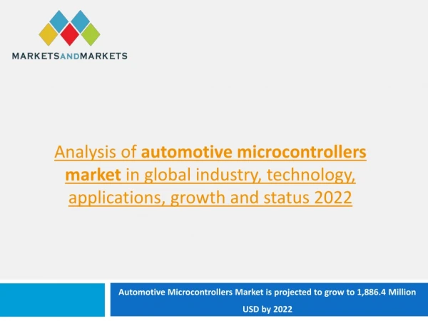 Automotive Microcontrollers Market worth 1,886.4 Million USD, at a CAGR of 13.78% by 2022