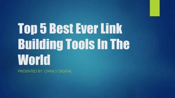 Top 5 Best Ever Link Building Tools In The World