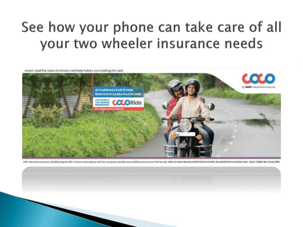See how your phone can take care of all your two wheeler insurance needs