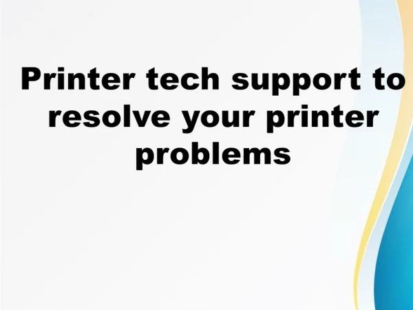 Printer tech support to resolve your printer problems