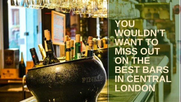 You Wouldn’t Want to Miss Out on the Best Bars in Central London