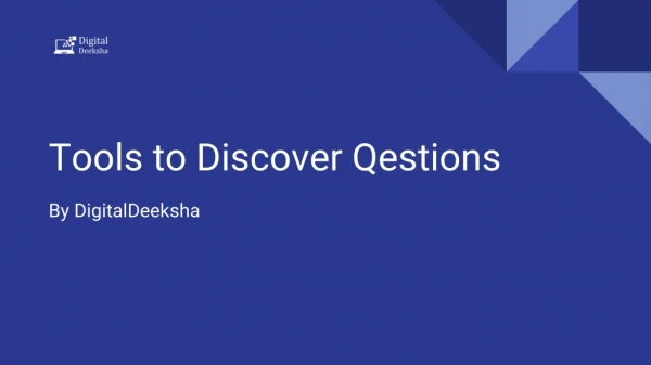 Tools to discover qestions