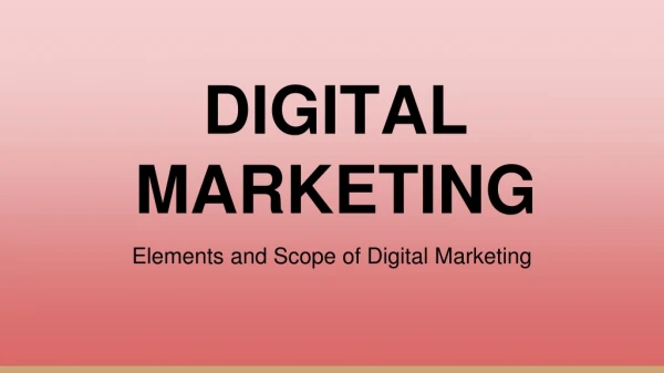 What is Digital Marketing? Elements and Scope.