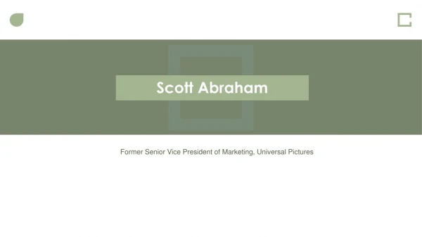 Scott Abraham - Former SVP of Creative Services, Universal Pictures