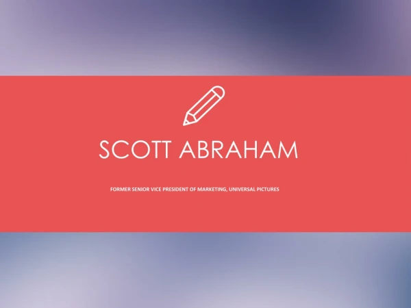 Scott Abraham (Universal) - Experienced Professional From California