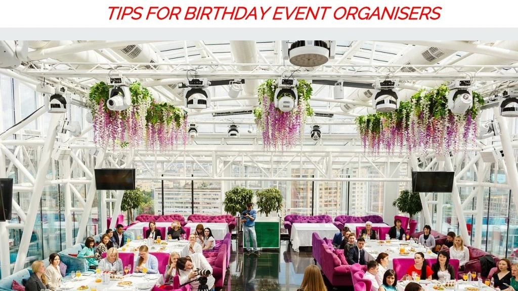tips for birthday event organisers