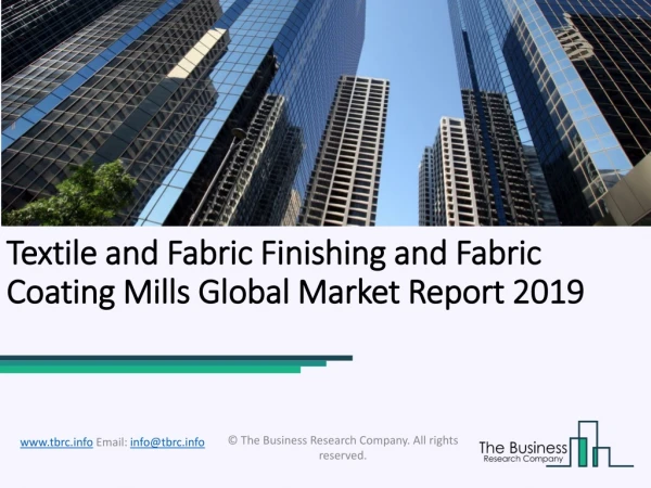 Textile And Fabric Finishing And Fabric Coating Mills Market Forecast To Grow At A Higher Rate