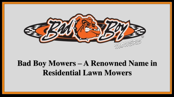 Bad Boy Mowers – A Renowned Name in Residential Lawn Mowers