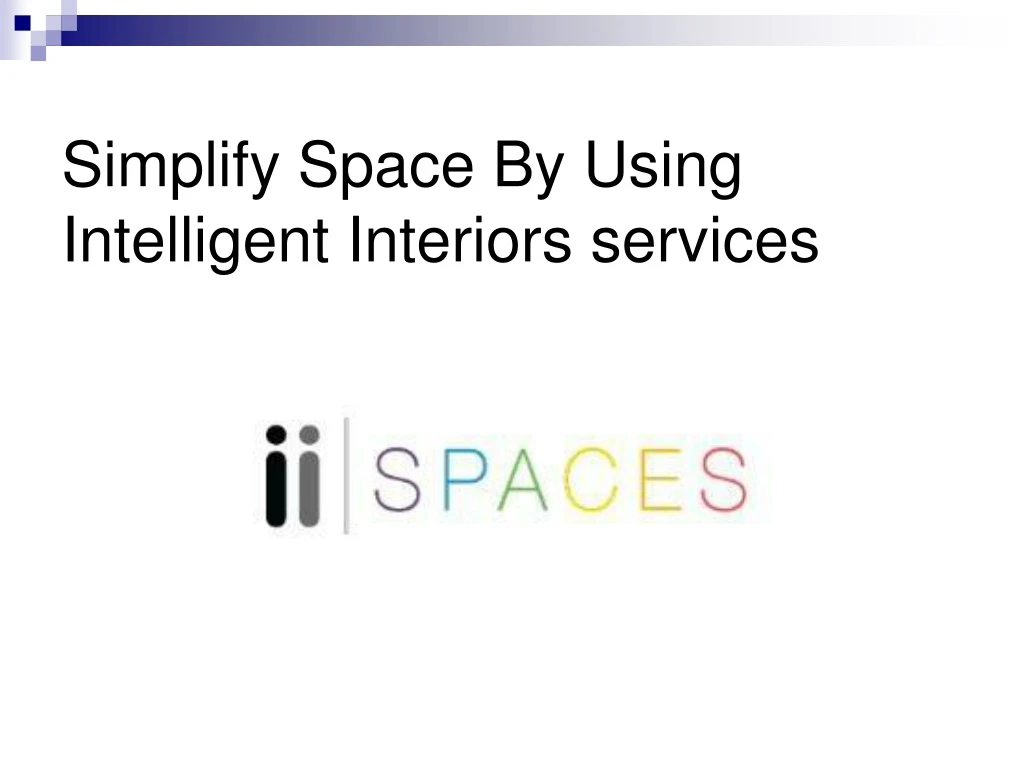 simplify space by using intelligent interiors services