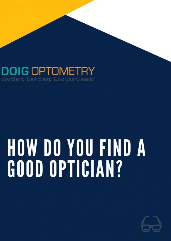 HOW DO YOU FIND A GOOD OPTICIAN?