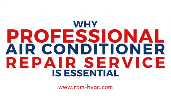 Why Professional Air Conditioner Repair Service Is Essential