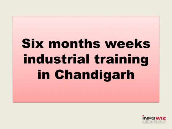 Six months weeks industrial training in Chandigarh