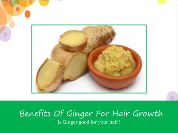 Benefits Of Ginger- For Hair Growth