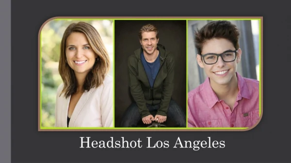 Major Benefits of Headshot Los Angeles | Call : (310) 753-5025