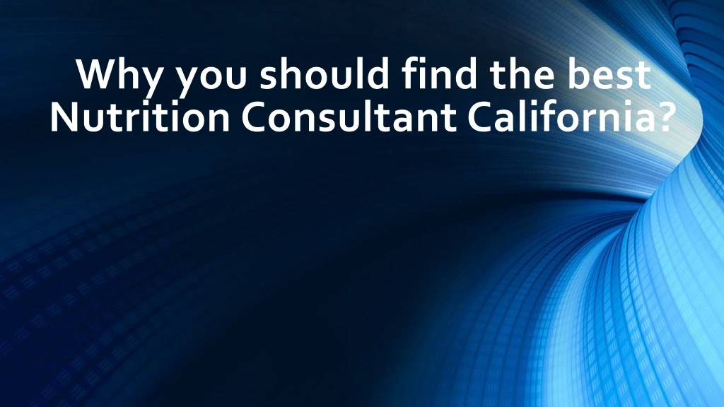why you should find the best nutrition consultant california